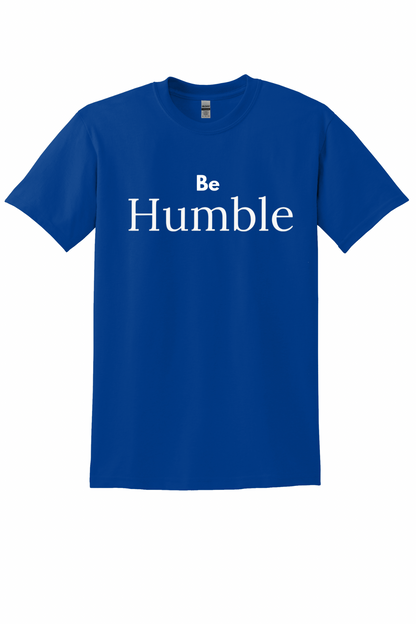 Be Humble / Stay Humble Front & Back Tee (Custom Color Options)