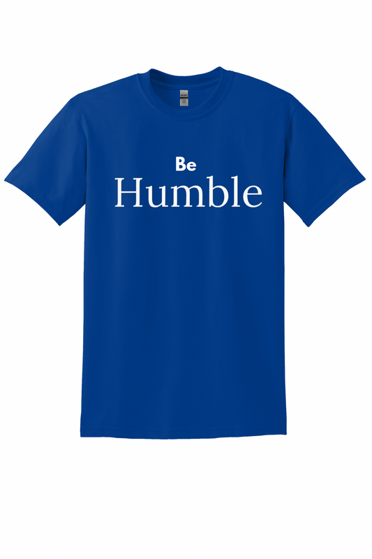 Be Humble / Stay Humble Front & Back Tee (Custom Color Options)