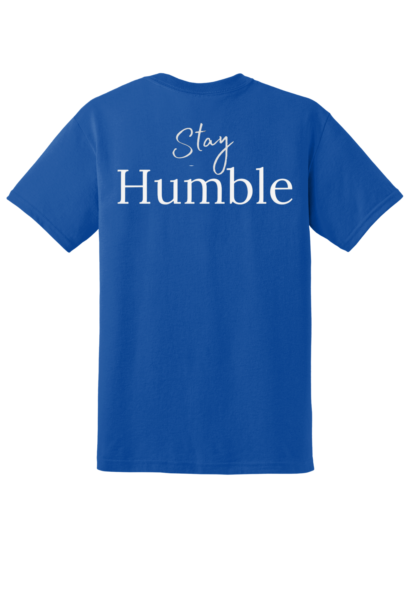 Be Humble / Stay Humble Front & Back Tee (Custom Color Options)